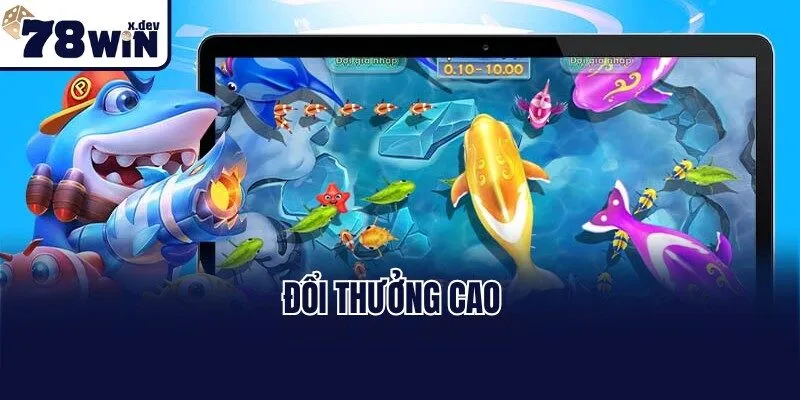 Bắn cá đổi thưởng cao