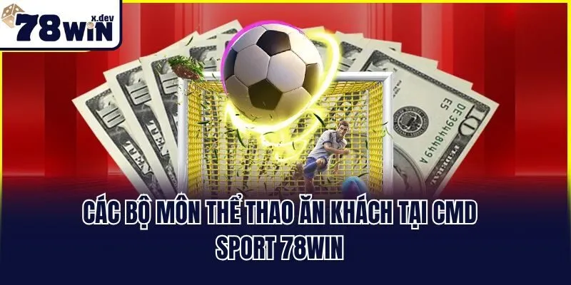 Các bộ môn thể thao ăn khách tại CMD sport 78win