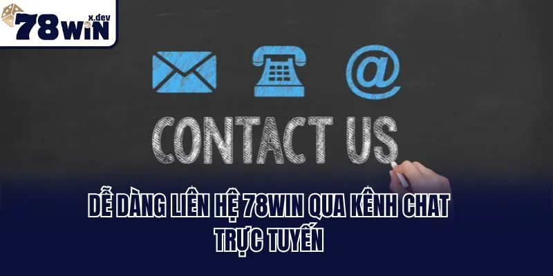 Dễ dàng liên hệ 78win qua kênh chat trực tuyến