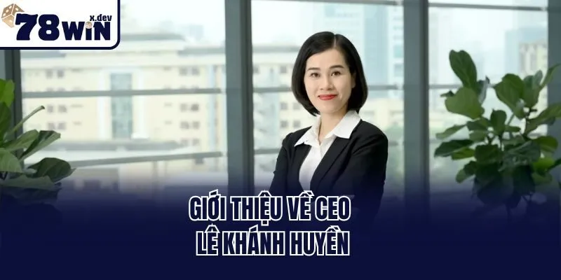 Giới thiệu về Ceo Lê Khánh Huyền