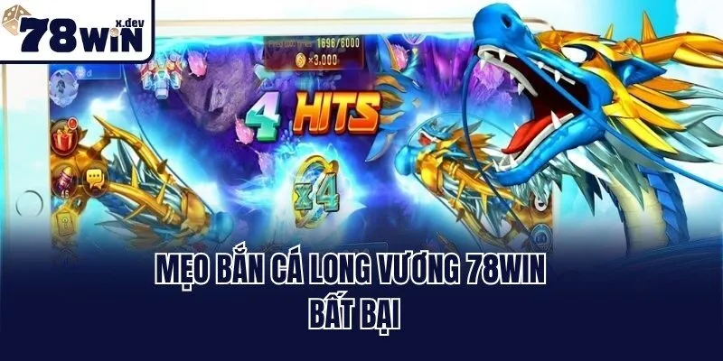 Bắn Cá Long Vương 78win - Phá Đảo Ngư Trường Hot Nhất 2025 3 Mẹo bắn cá long vương 78win bất bại