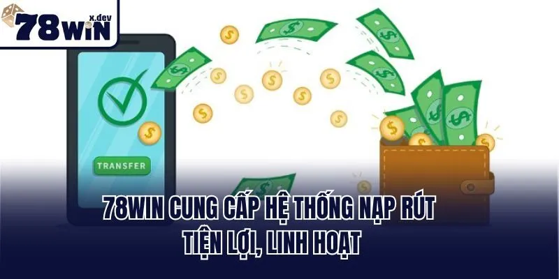 Trang Chủ 21 78win cung cấp hệ thống nạp rút tiện lợi, linh hoạt