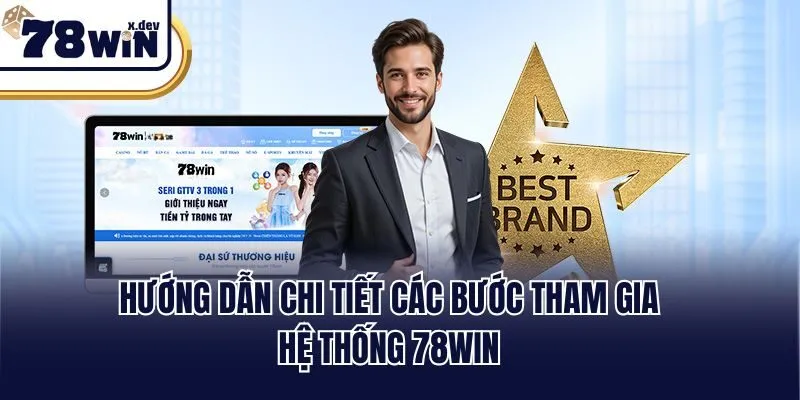Trang Chủ 25 Hướng dẫn chi tiết các bước tham gia hệ thống 78win