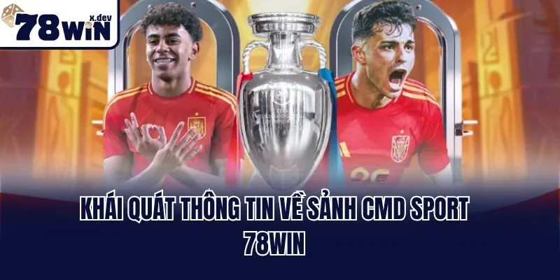 Khái quát thông tin về sảnh CMD sport 78win