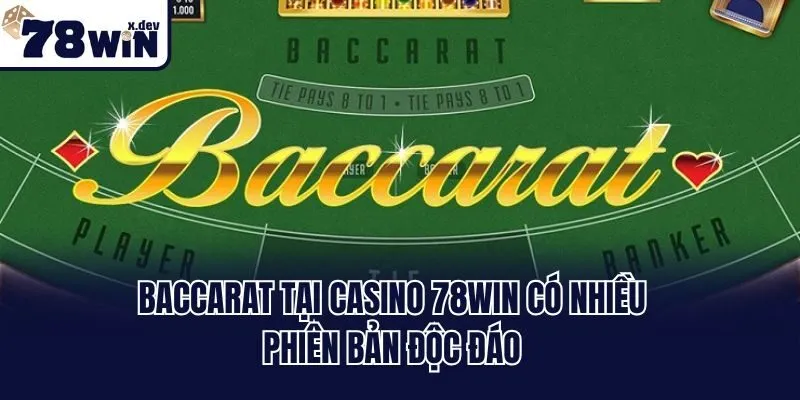 Casino 78win: Sòng Bạc Cá Cược Mang Tầm Đẳng Cấp Quốc Tế 3 Baccarat tại Casino 78win có nhiều phiên bản độc đáo