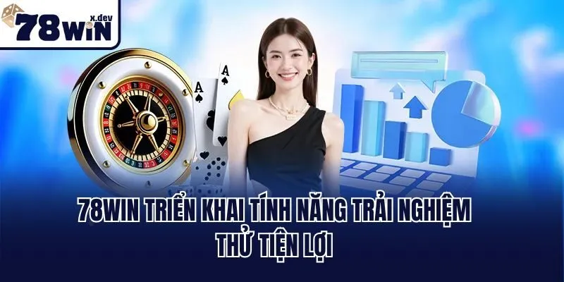 Trang Chủ 27 78win triển khai tính năng trải nghiệm thử tiện lợi