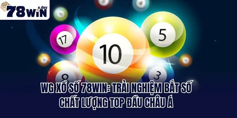 WG Xổ Số 78win: Trải Nghiệm Bắt Số Chất Lượng Top Đầu Châu Á